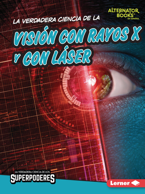 Title details for La verdadera ciencia de la visión con rayos X y con láser (The Real Science of X-Ray and Laser Vision) by Corey Anderson - Available